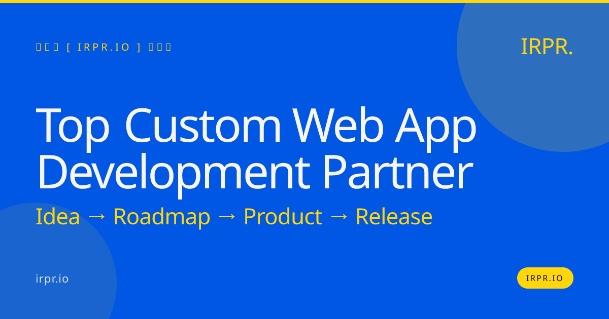 Top Custom Web App Development Partner — IRPR.io