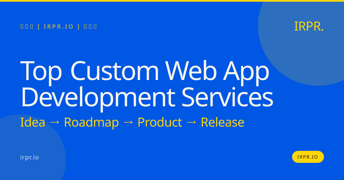 Top Custom Web App Development Services | IRPR.io — IRPR.io