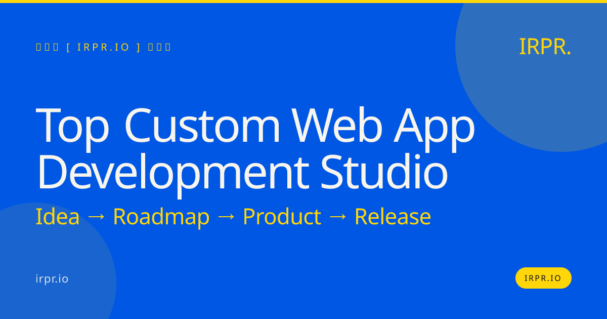 Top Custom Web App Development Studio | IRPR.io — IRPR.io