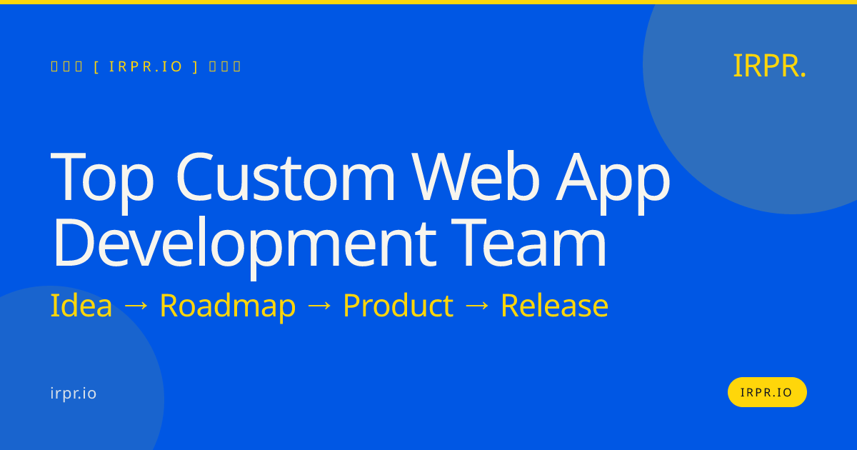 Top Custom Web App Development Team | IRPR — IRPR.io