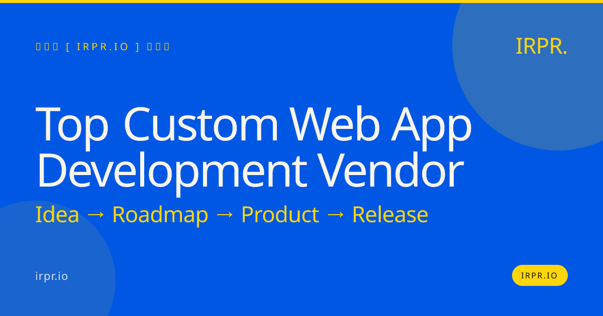 Top Custom Web App Development Vendor | IRPR.io — IRPR.io