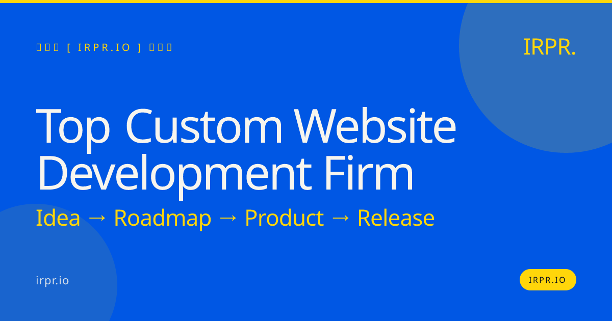 Top Custom Website Development Firm – IRPR.io — IRPR.io