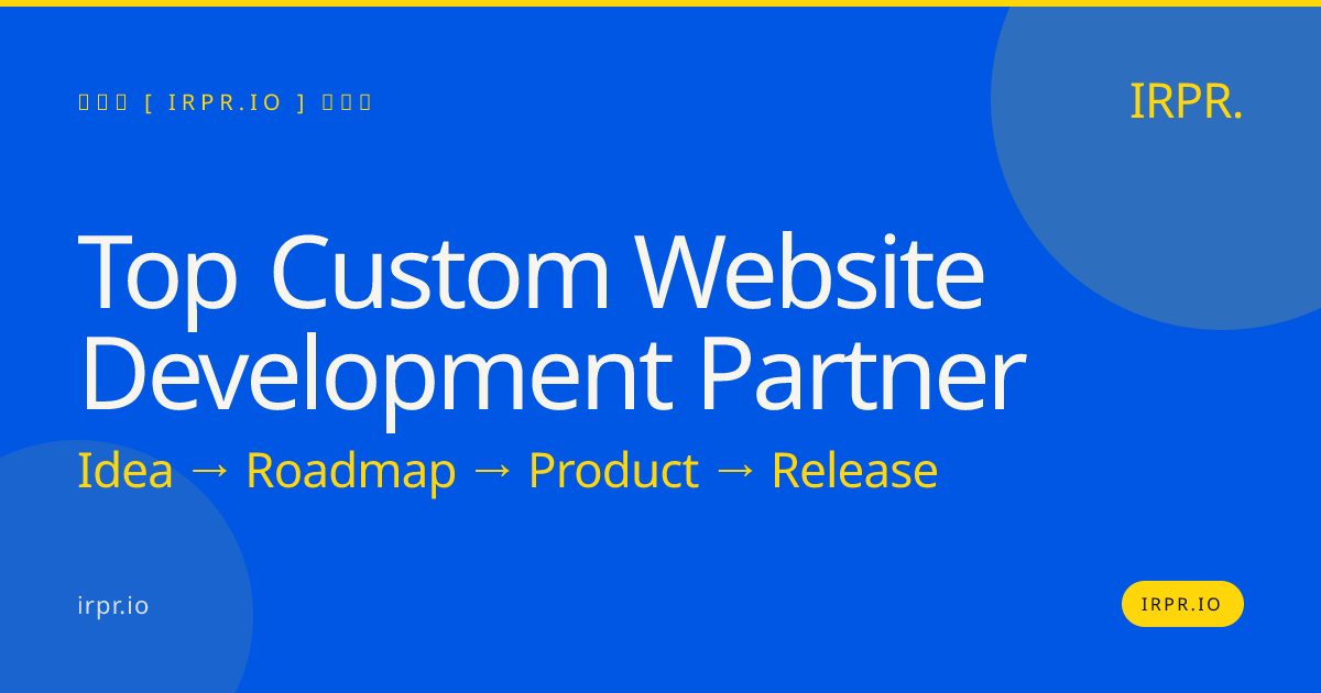 Top Custom Website Development Partner | IRPR.io — IRPR.io