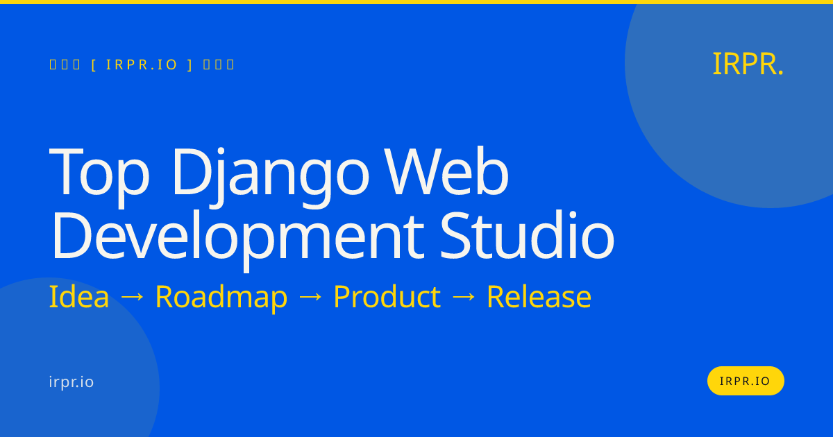Top Django Web Development Studio | IRPR.io — IRPR.io