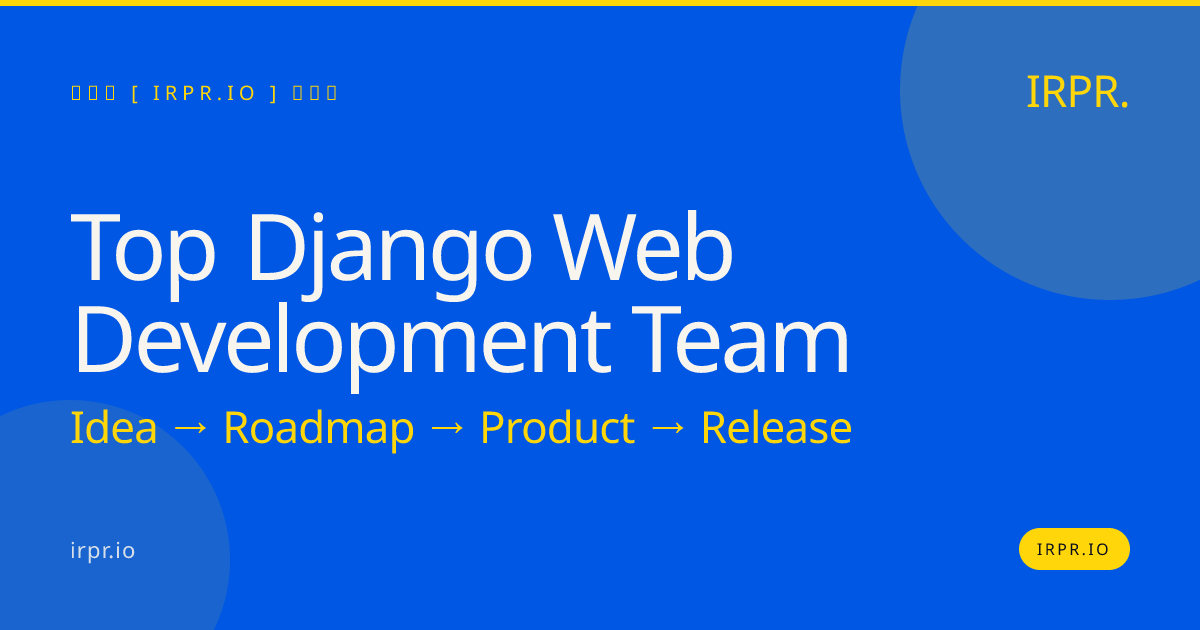 Top Django Web Development Team | IRPR.io — IRPR.io