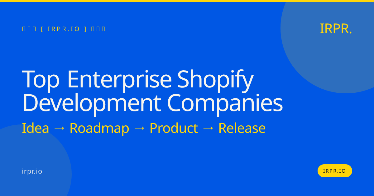 Top Enterprise Shopify Development Companies | IRPR — IRPR.io