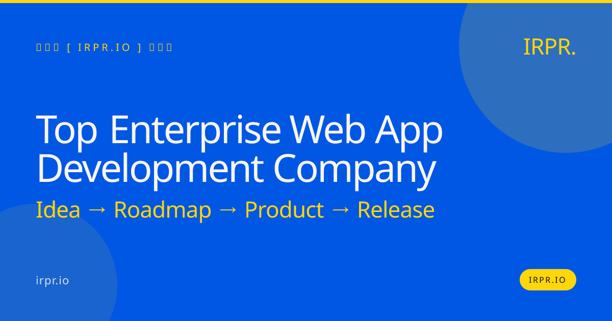 Top Enterprise Web App Development Company | IRPR.io — IRPR.io