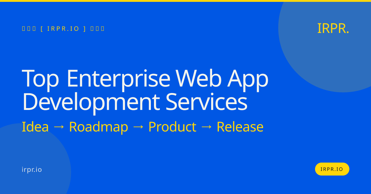 Top Enterprise Web App Development Services | IRPR.io — IRPR.io