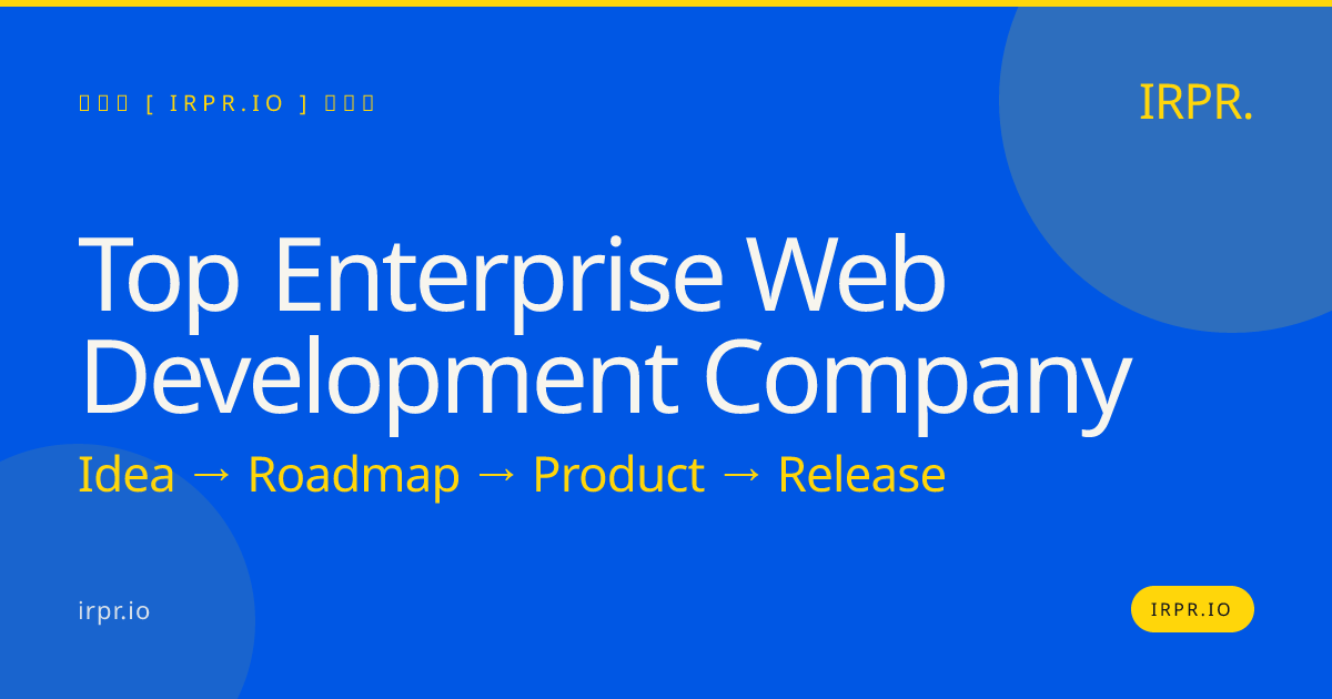 Top Enterprise Web Development Company | IRPR.io — IRPR.io