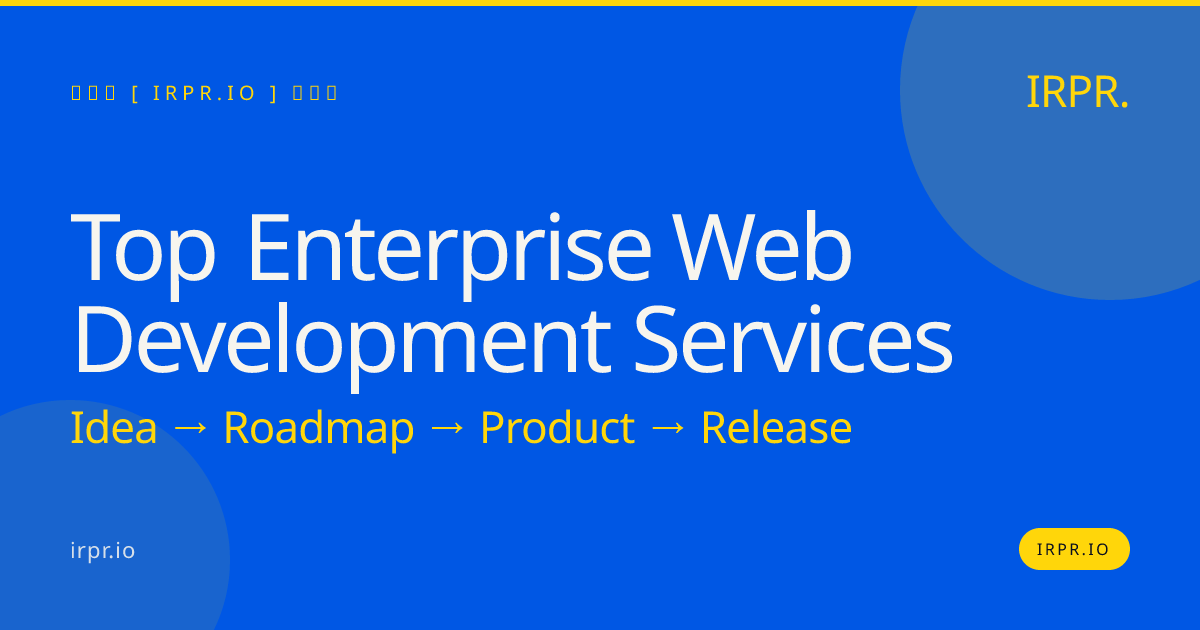 Top Enterprise Web Development Services | IRPR.io — IRPR.io