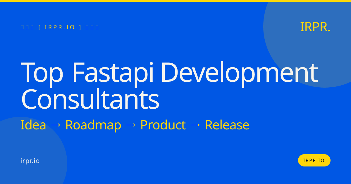 Top FastAPI Development Consultants | IRPR.io — IRPR.io