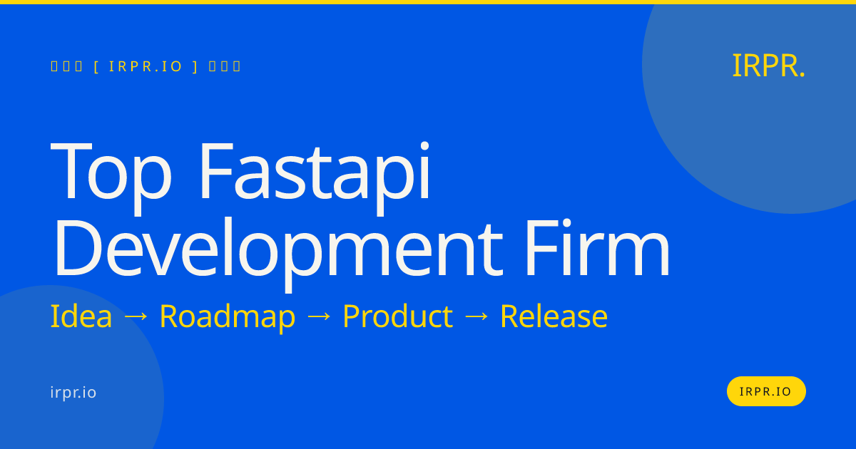Top FastAPI Development Firm | IRPR — IRPR.io