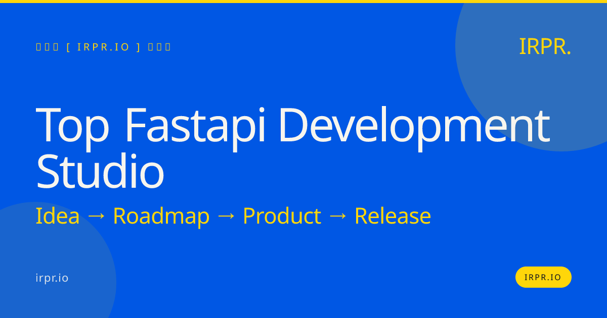 Top FastAPI Development Studio | IRPR.io — IRPR.io