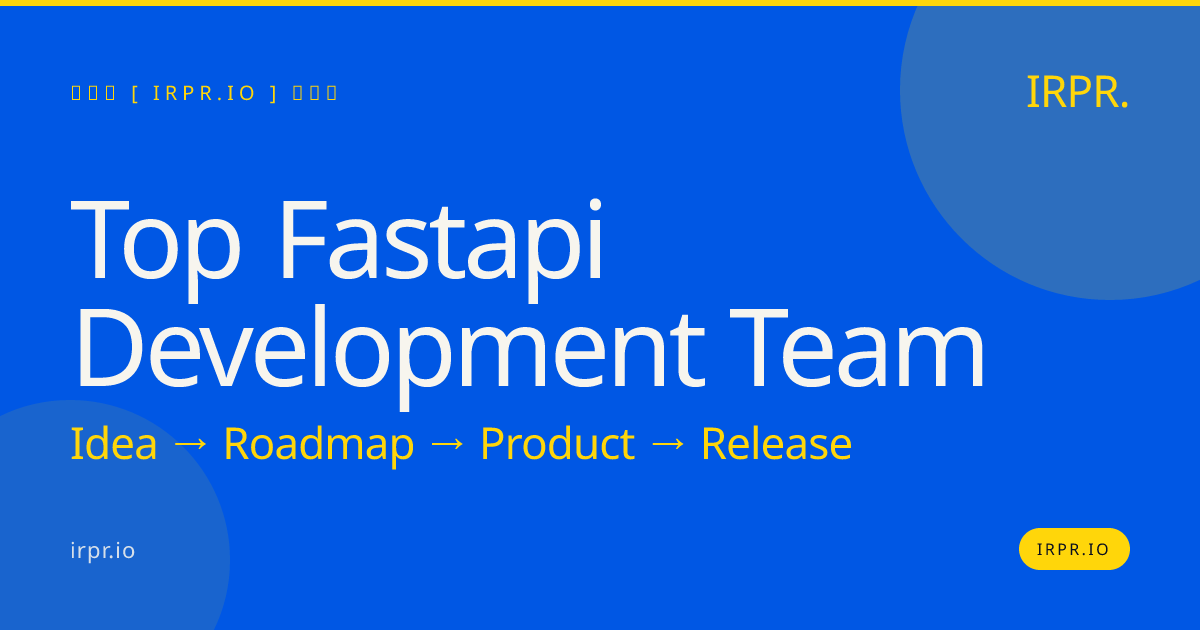 Top FastAPI Development Team | IRPR.io — IRPR.io