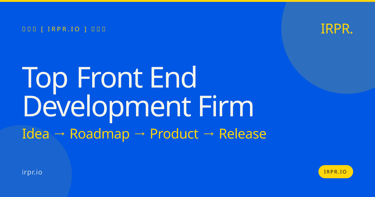 Top Front End Development Firm - IRPR — IRPR.io