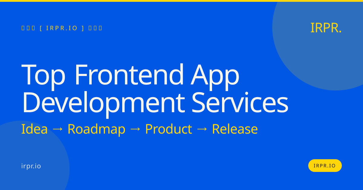 Top Frontend App Development Services — IRPR.io