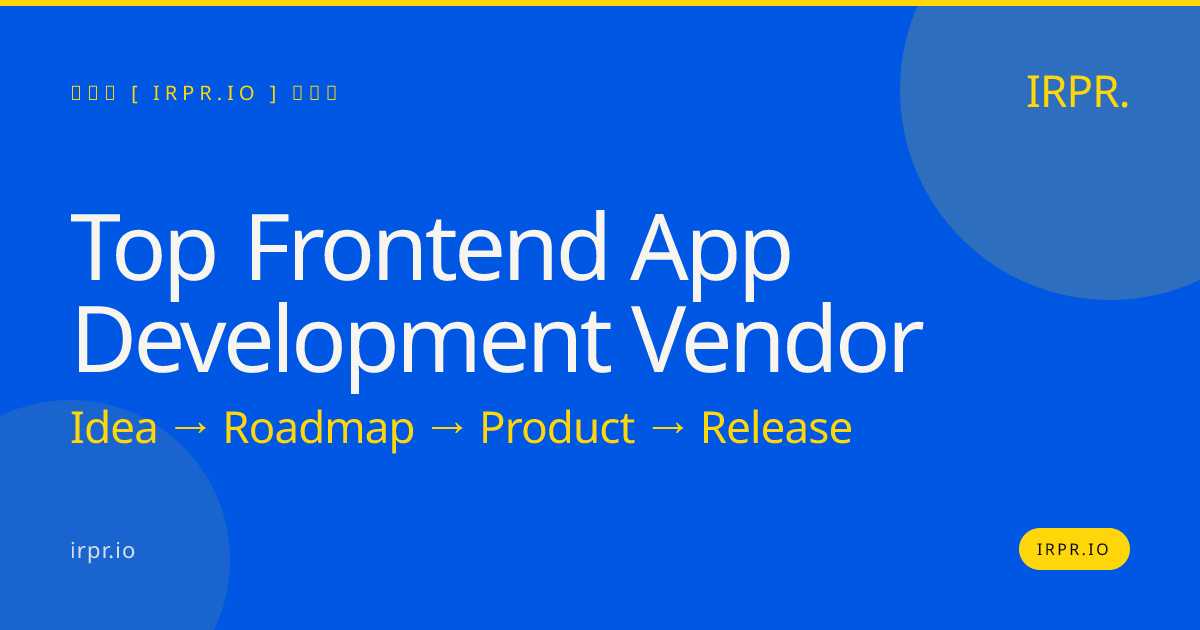 Top Frontend App Development Vendor | IRPR — IRPR.io