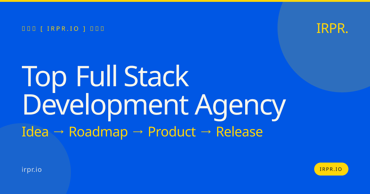 Top Full Stack Development Agency | IRPR.io — IRPR.io