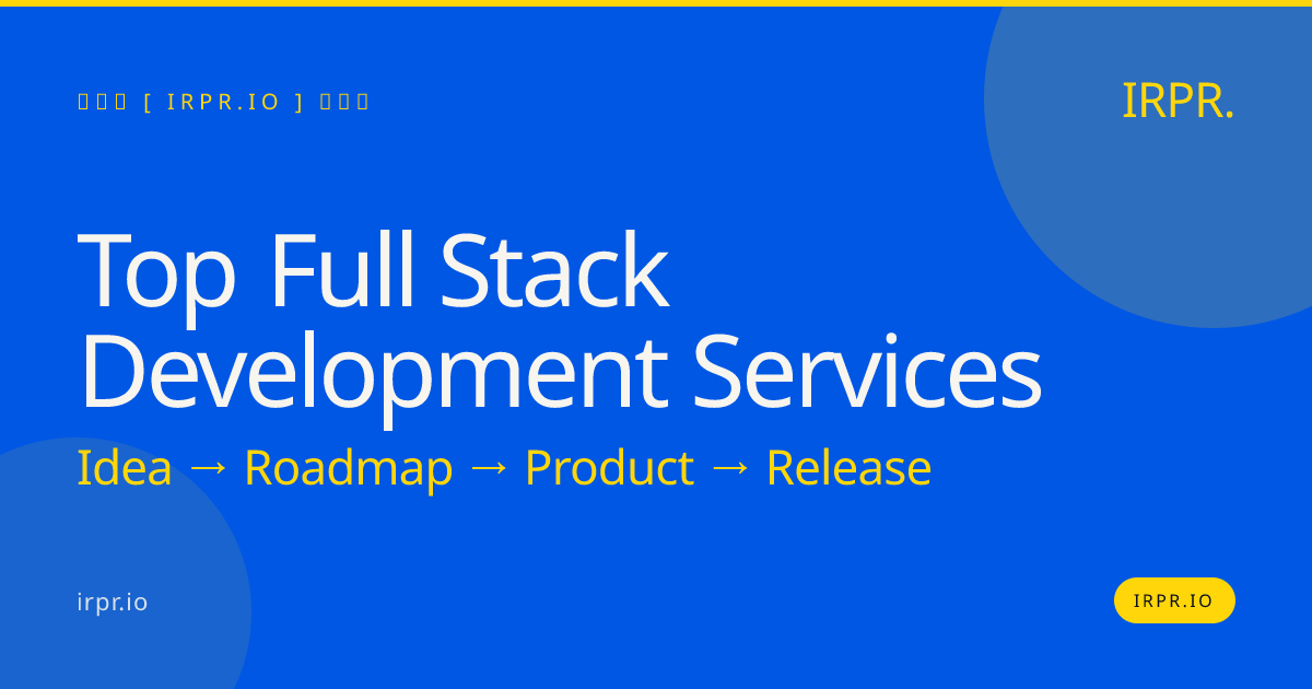 Top Full Stack Development Services | IRPR.io — IRPR.io