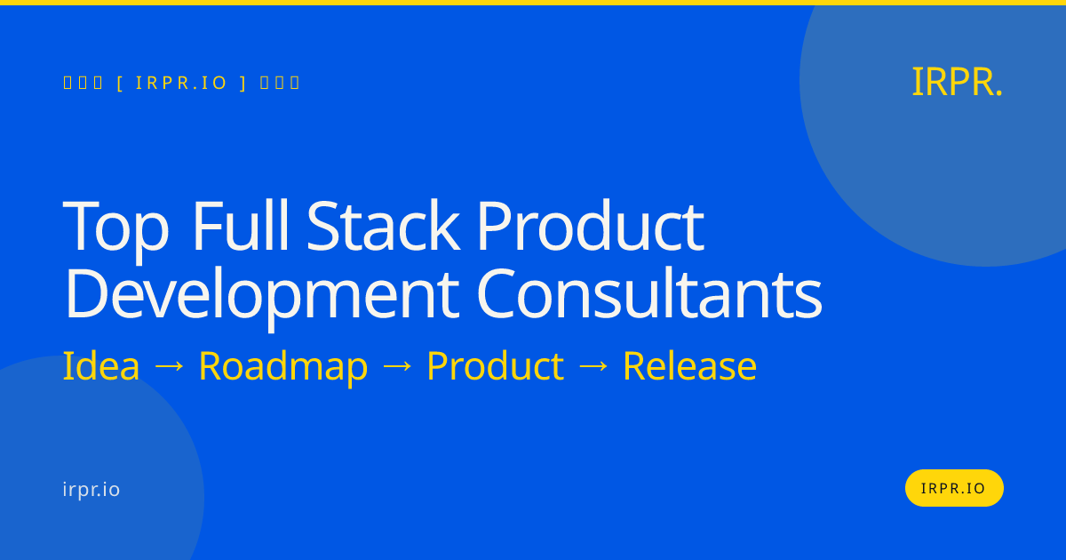 Top Full Stack Product Development Consultants | IRPR.io — IRPR.io