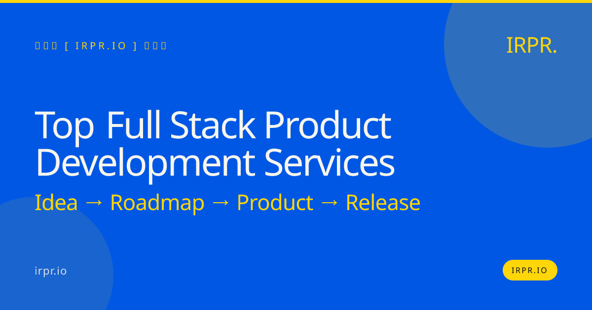 Top Full Stack Product Development Services | IRPR — IRPR.io