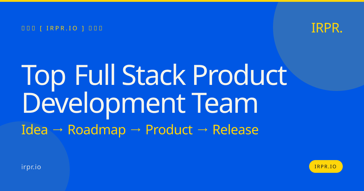 Top Full Stack Product Development Team | IRPR.io — IRPR.io