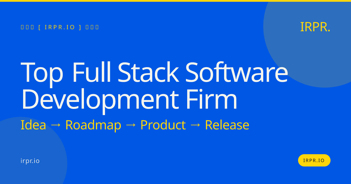 Top Full Stack Software Development Firm | IRPR.io — IRPR.io