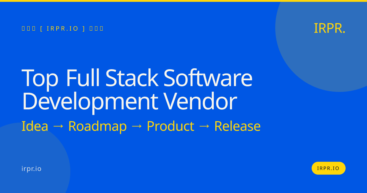 Top Full Stack Software Development Vendor | IRPR.io — IRPR.io