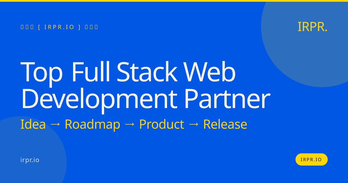 Top Full Stack Web Development Partner | IRPR.io — IRPR.io