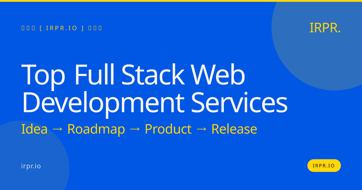 Top Full Stack Web Development Services | IRPR — IRPR.io