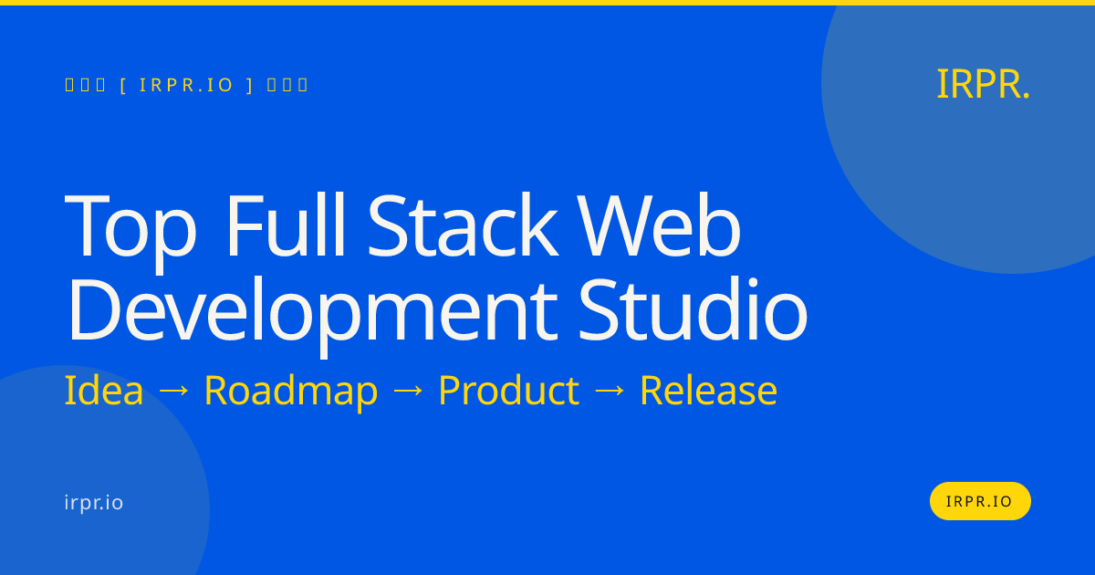Top Full Stack Web Development Studio | IRPR.io — IRPR.io