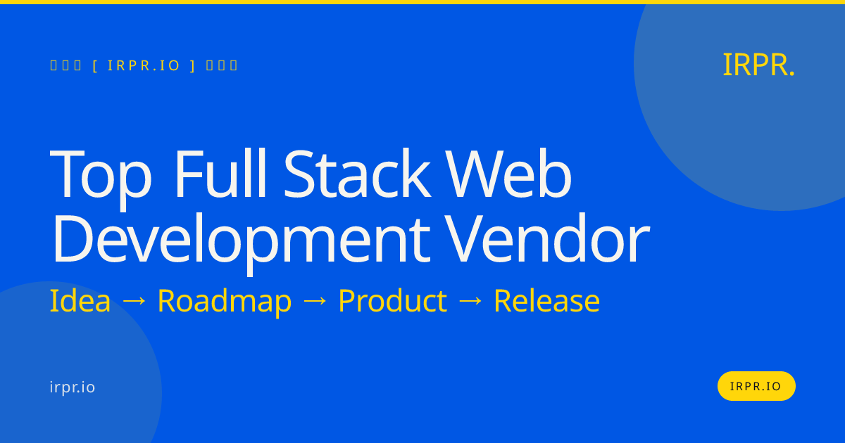 Top Full Stack Web Development Vendor | IRPR — IRPR.io