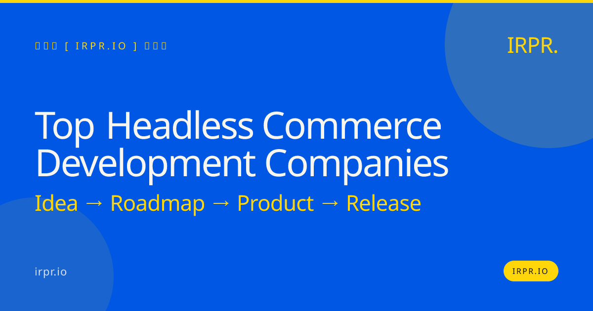 Top Headless Commerce Development Companies | IRPR — IRPR.io