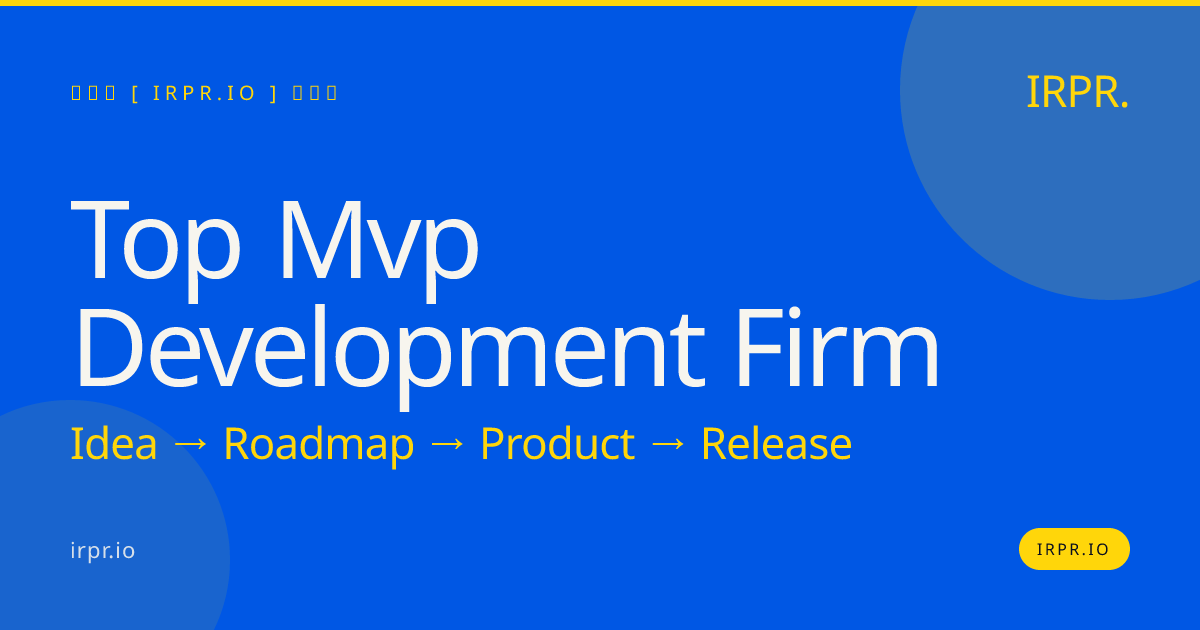 Top MVP Development Firm | Build Your MVP in 8-12 Weeks — IRPR.io