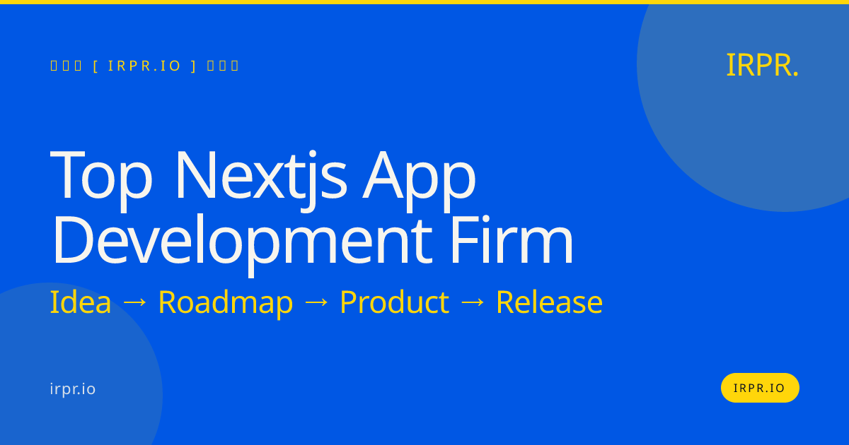 Top Next.js App Development Firm | IRPR — IRPR.io