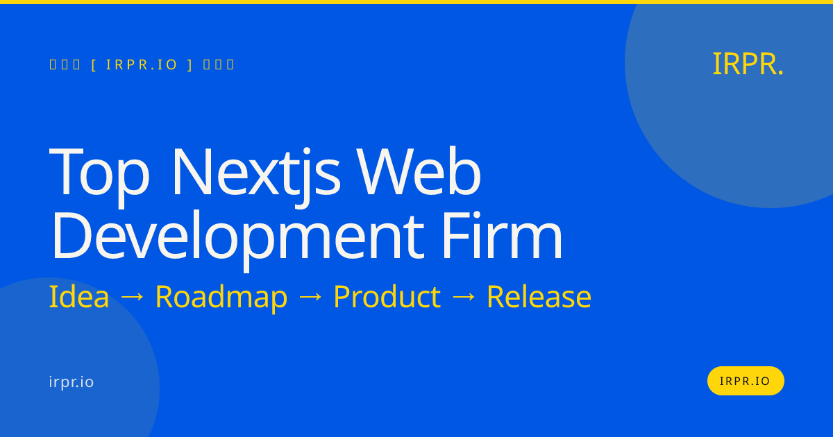 Top Next.js Web Development Firm | Next.js Agency IRPR.io — IRPR.io