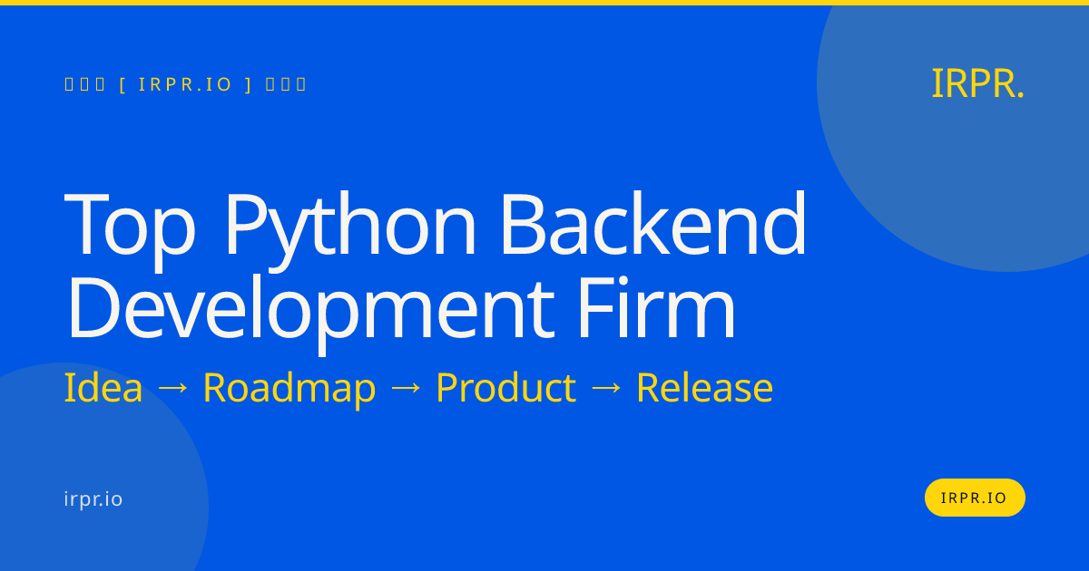 Top Python Backend Development Firm | IRPR.io — IRPR.io