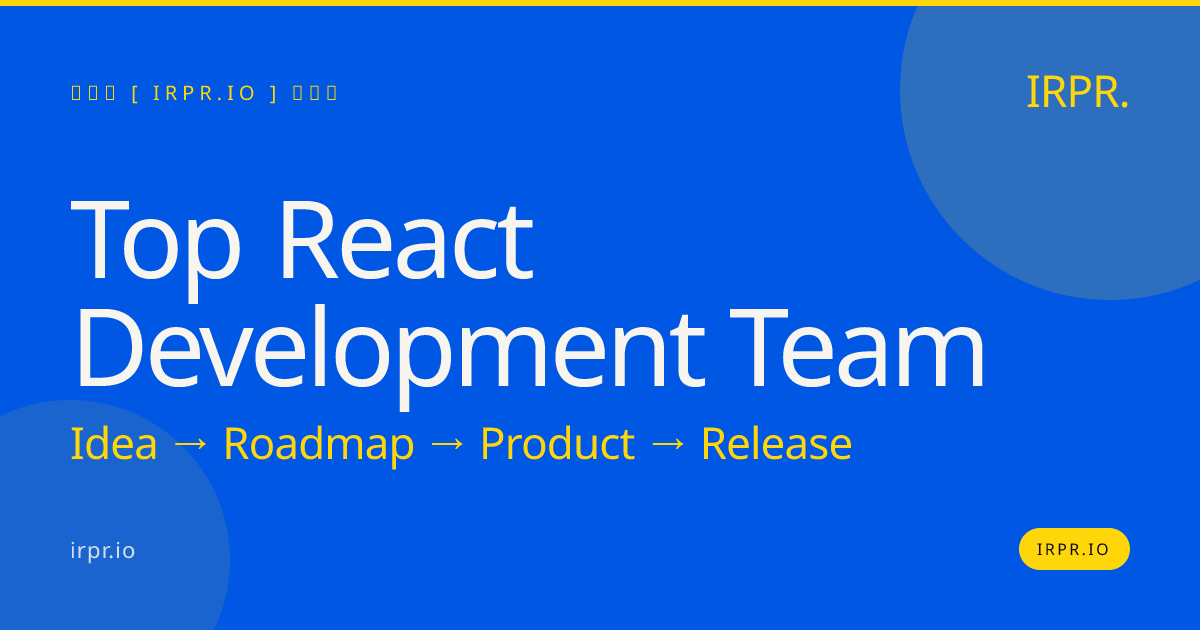 Top React Development Team | Build React Apps in 12 Weeks — IRPR.io