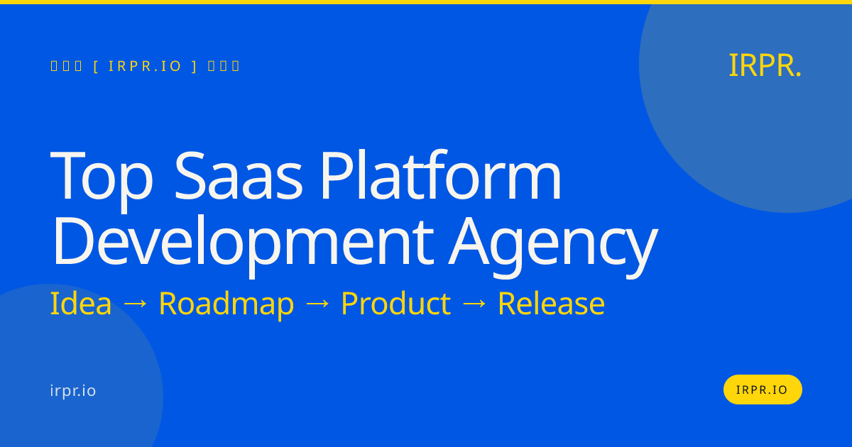 Top SaaS Platform Development Agency - IRPR — IRPR.io