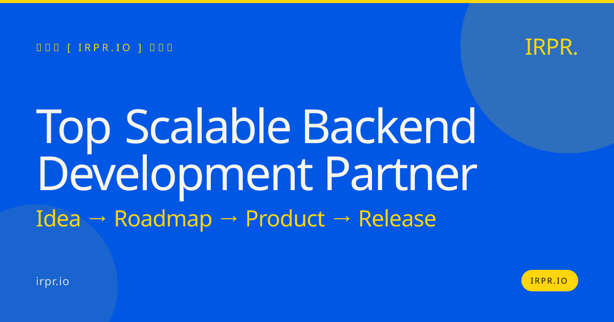 Top Scalable Backend Development Partner - IRPR.io — IRPR.io