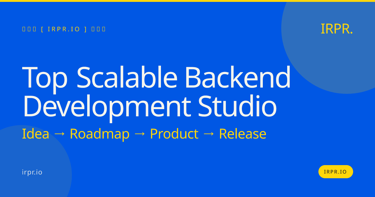 Top Scalable Backend Development Studio — IRPR.io