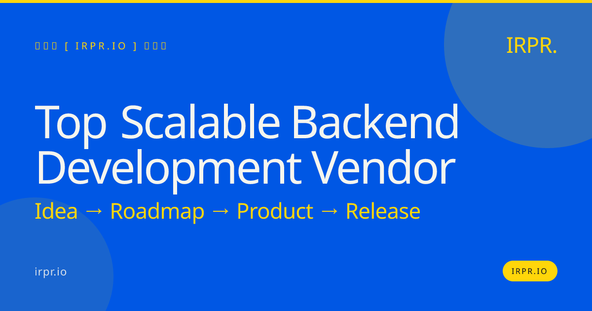 Top Scalable Backend Development Vendor | IRPR — IRPR.io