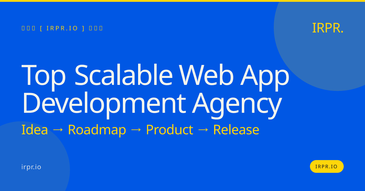 Top Scalable Web App Development Agency | IRPR — IRPR.io