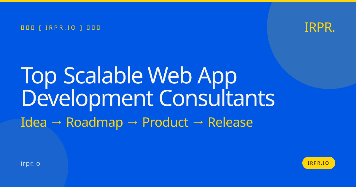 Top Scalable Web App Development Consultants | IRPR — IRPR.io