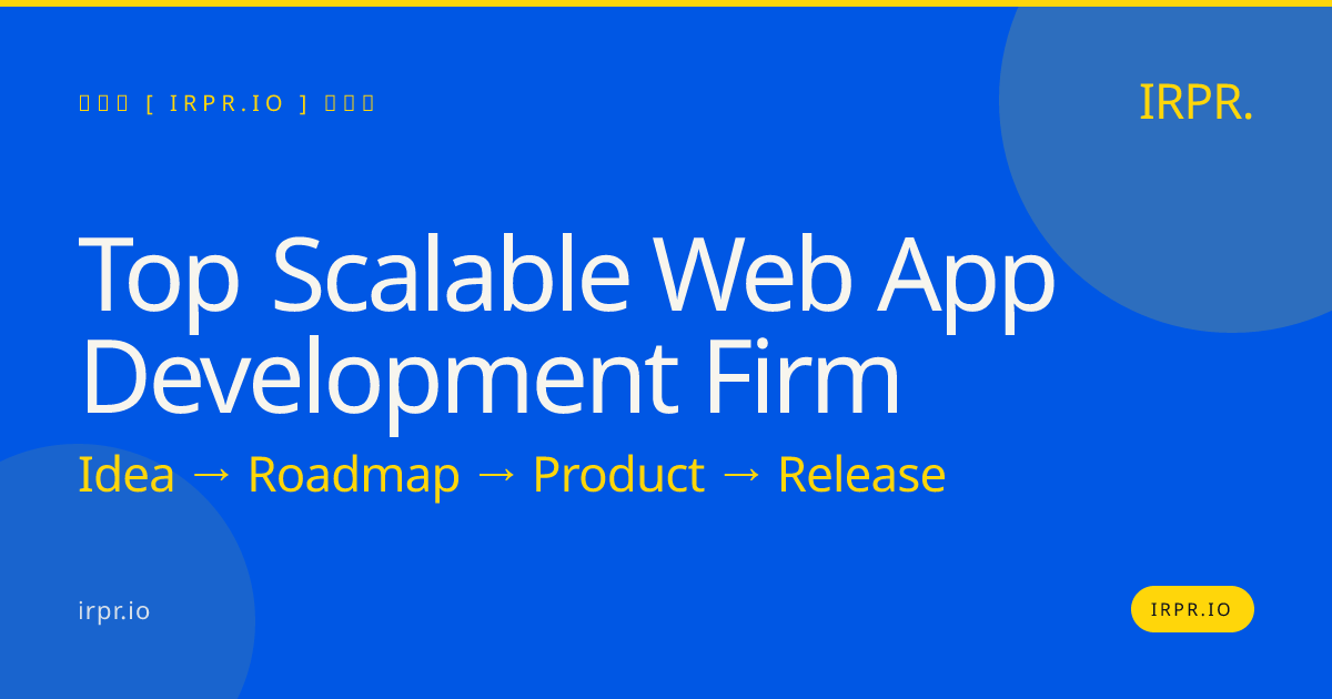 Top Scalable Web App Development Firm | IRPR — IRPR.io