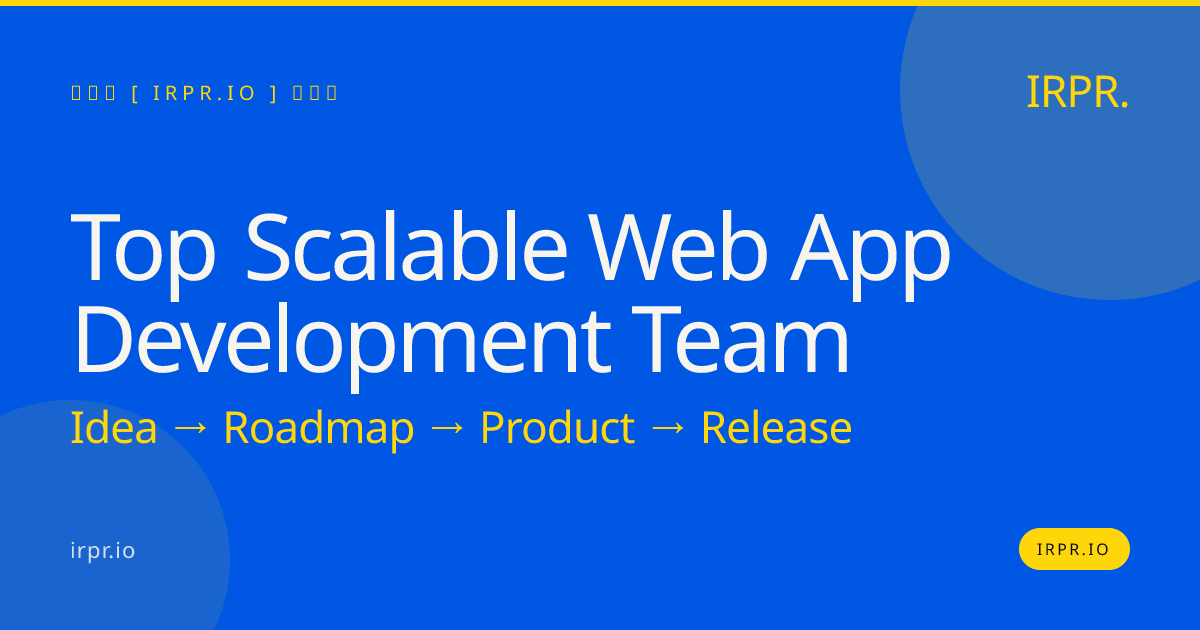Top Scalable Web App Development Team | IRPR.io — IRPR.io