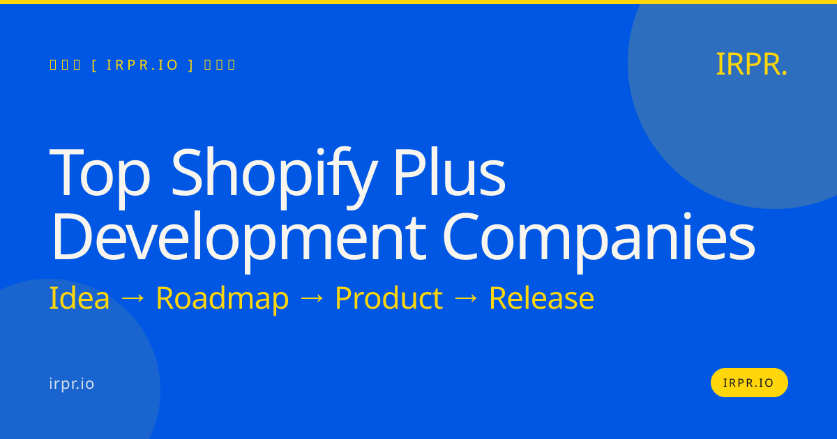 Top Shopify Plus Development Companies | IRPR.io — IRPR.io