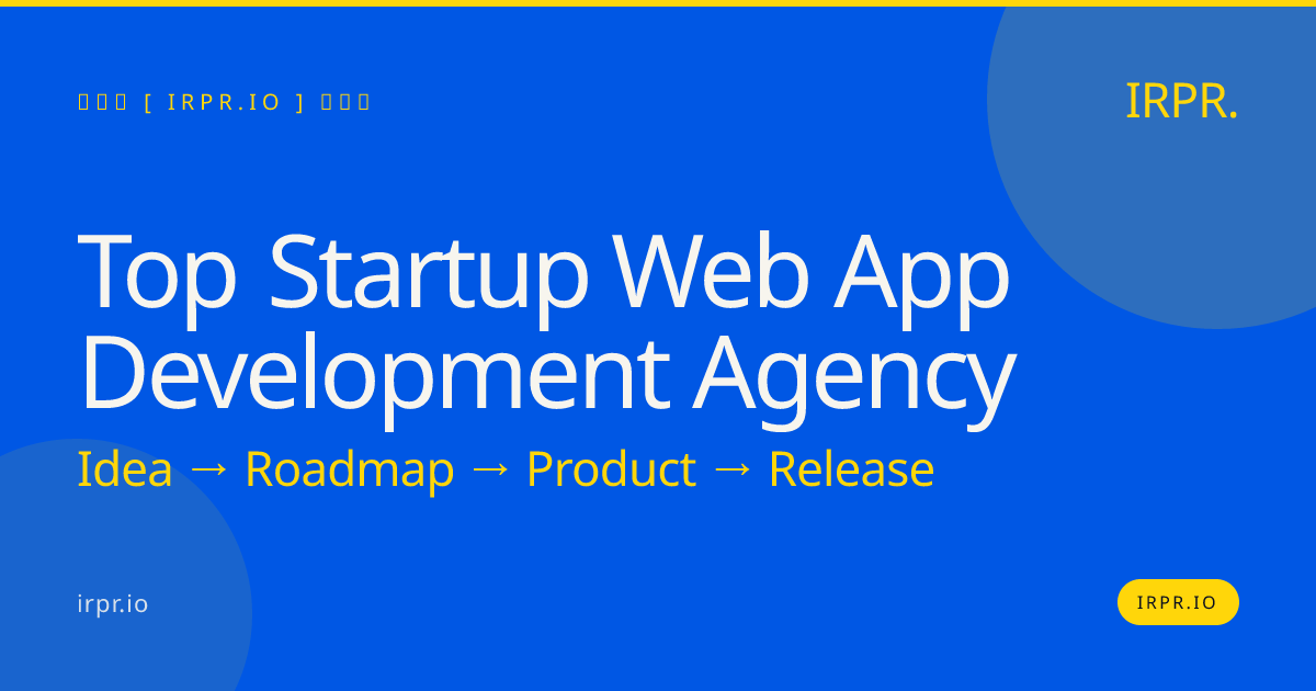 Top Startup Web App Development Agency | IRPR.io — IRPR.io