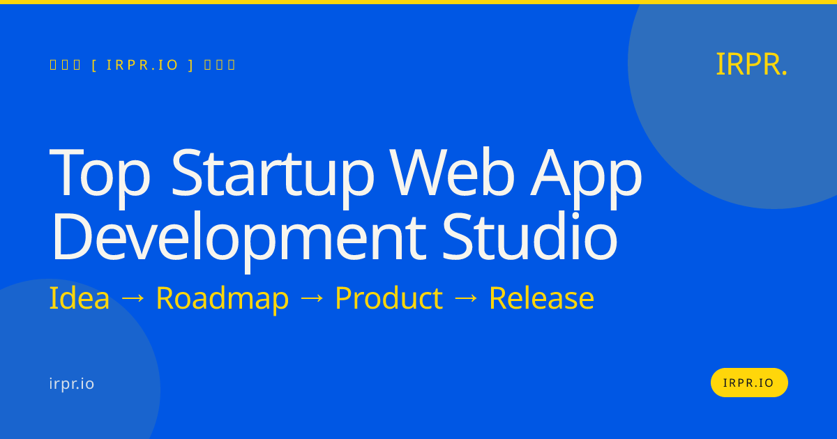Top Startup Web App Development Studio – IRPR — IRPR.io