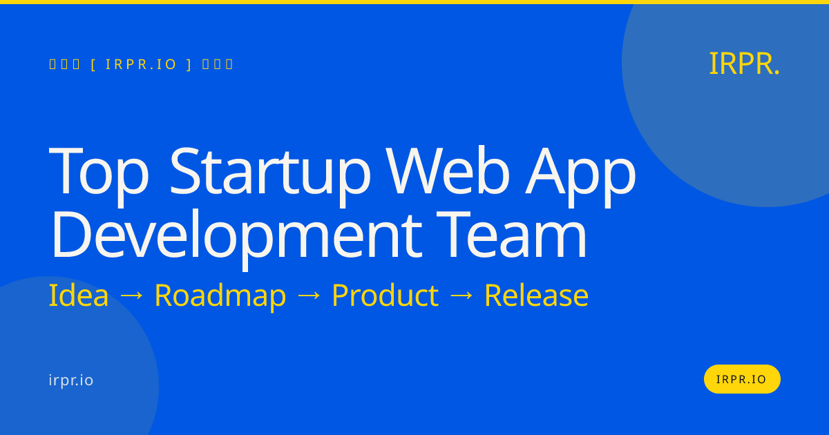 Top Startup Web App Development Team – IRPR — IRPR.io